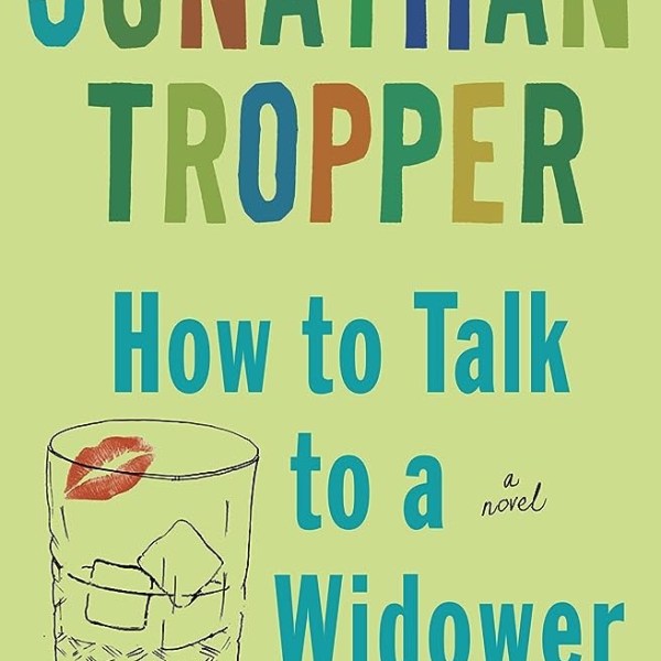 TSM Book Club Book #30: How To Talk To A Widower by Jonathan Tropper